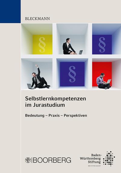 Selbstlernkompetenzen im Jurastudium Bedeutung - Praxis - Perspektiven