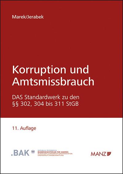 Korruption und Amtsmissbrauch: Grundlagen, Definitionen und Beispiele zu den §§ 302, 304 bis 311 StGB sowie weitere praxisrelevante Tatbestände im Korruptionsbereich.
