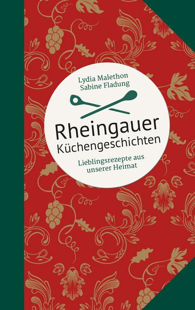 Rheingauer Küchengeschichten: Lieblingsrezepte aus unserer Heimat (Kulinarische Hessenreihe)