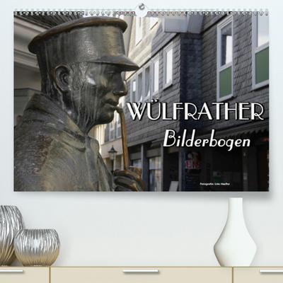 Wülfrather Bilderbogen 2020(Premium, hochwertiger DIN A2 Wandkalender 2020, Kunstdruck in Hochglanz): Wülfrath, das Bergische Kleinod im Kreis Mettmann (Monatskalender, 14 Seiten ) (CALVENDO Orte)