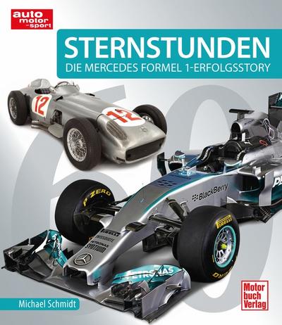 Sternstunden  60 Jahre - Die Mercedes Formel 1 - Erfolgsstory  Deutsch  210 farb. Fotos, 44 schw.-w. Fotos
