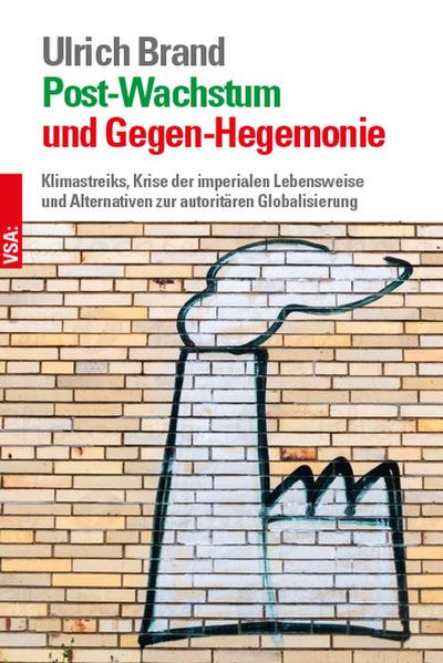 Post-Wachstum und Gegen-Hegemonie: Klimastreiks und Alternativen zur imperialen Lebensweise Mit einem Beitrag zur Corona-Krise