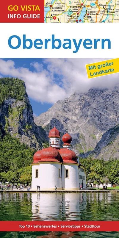 GO VISTA: Reiseführer Oberbayern: Mit Faltkarte (Go Vista Info Guide)