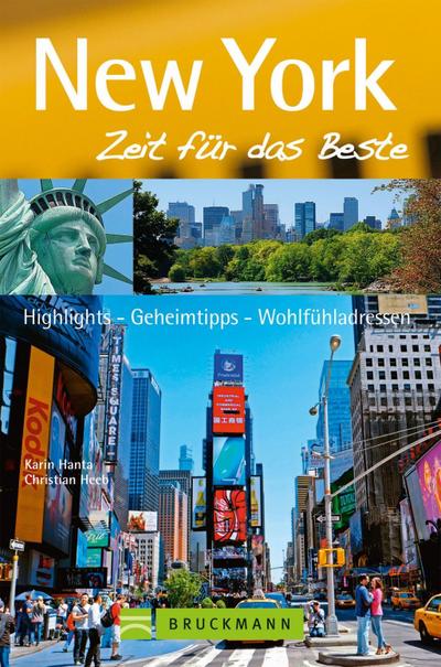 New York - Zeit für das Beste: Highlights - Geheimtipps - Wohlfühlen