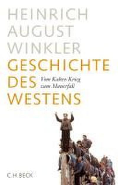 Geschichte des Westens: Vom Kalten Krieg zum Mauerfall