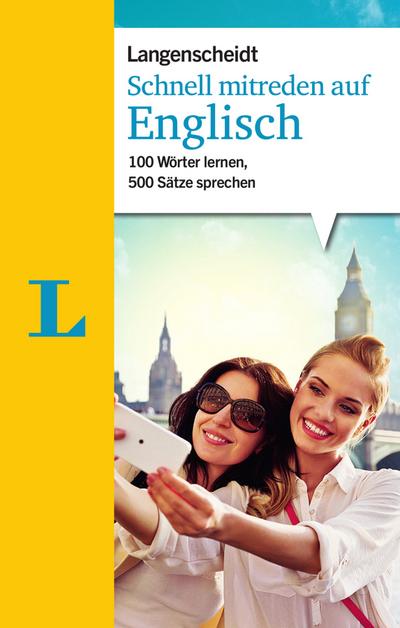 Schnell mitreden auf Englisch: 100 Wörter lernen, 500 Sätze sprechen (Langenscheidt Sprachführer Schnell mitreden)