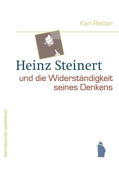 Heinz Steinert und die Widerständigkeit seines Denkens: Seine Auseinandersetzung mit Kapitalismus, Kulturindustrie und den Schriften von Adorno, Max Weber und Foucault