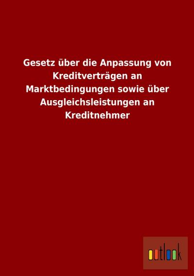 Gesetz über die Anpassung von Kreditverträgen an Marktbedingungen sowie über Ausgleichsleistungen an Kreditnehmer