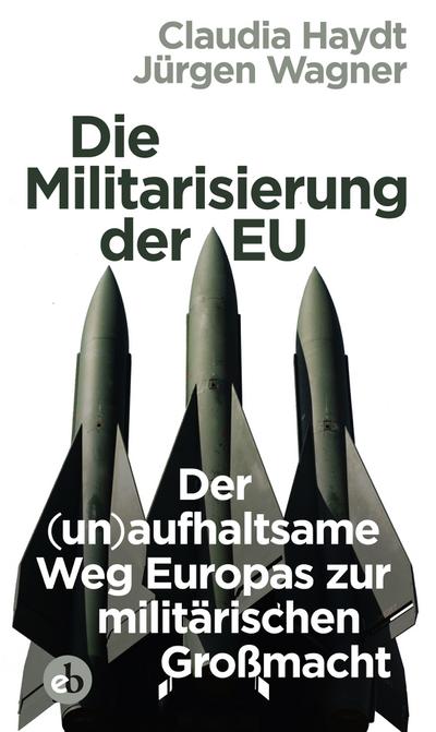 Die Militarisierung der EU: Der (un)aufhaltsame Weg Europas zur militärischen Großmacht
