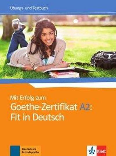 Mit Erfolg zum Goethe-Zertifikat A2: Fit in Deutsch. Übungs- und Testbuch