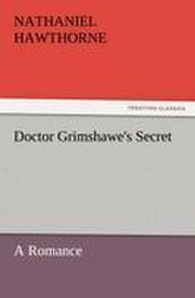Doctor Grimshawe’s Secret