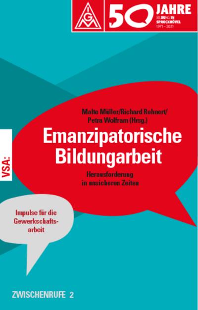 Emanzipatorische Bildungsarbeit: Herausforderungen in unsicheren Zeiten. ZWISCHENRUFE 2