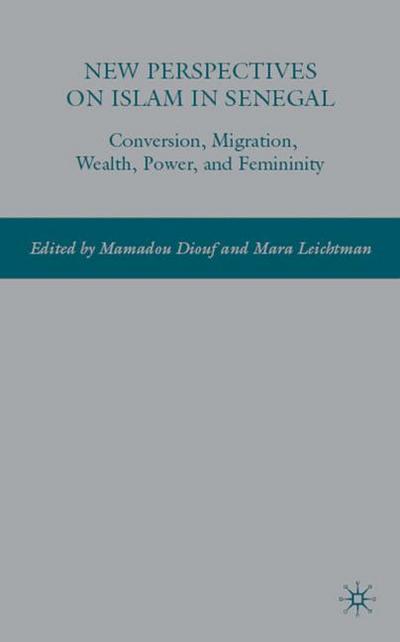 New Perspectives on Islam in Senegal: Conversion, Migration, Wealth, Power, and Femininity