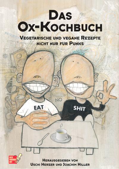 Das Ox-Kochbuch, Bd.1, Vegetarische und vegane Rezepte nicht nur für Punks