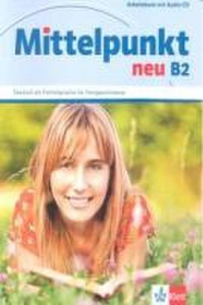 Mittelpunkt neu B2. Arbeitsbuch mit Audio-CD