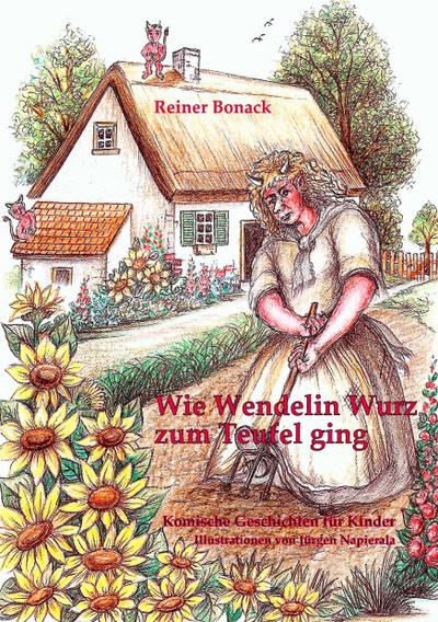 Wie Wendelin Wurz zum Teufel ging: und andere komische Geschichten für Kinder