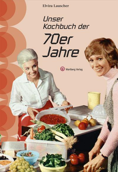 Unser Kochbuch der 70er Jahre