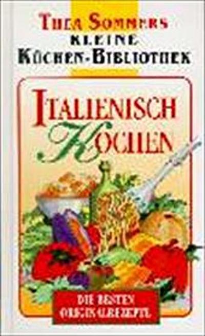 Italienisch Kochen: Die besten Originalrezepte