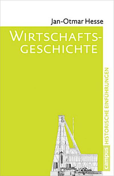 Wirtschaftsgeschichte: Entstehung und Wandel der modernen Wirtschaft (Historische Einführungen)