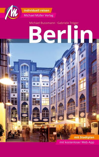 Berlin MM-City Reiseführer Michael Müller Verlag: Individuell reisen mit vielen praktischen Tipps und Web-App mmtravel.com