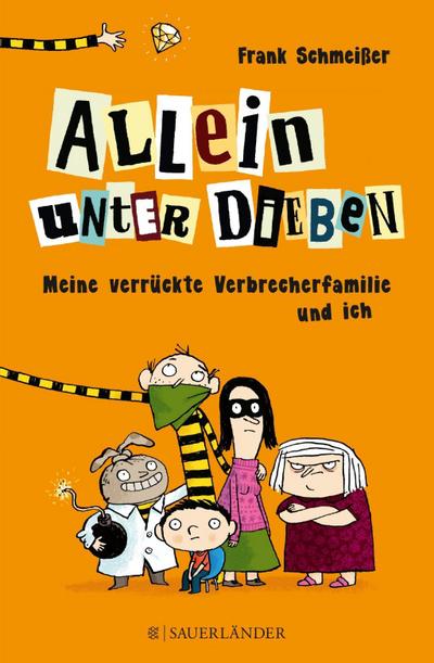 Allein unter Dieben - Meine verrückte Verbrecherfamilie und ich