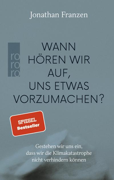 Wann hören wir auf, uns etwas vorzumachen?: Gestehen wir uns ein, dass wir die Klimakatastrophe nicht verhindern können