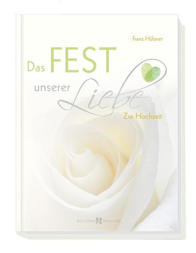 Das Fest unserer Liebe: Zur Hochzeit