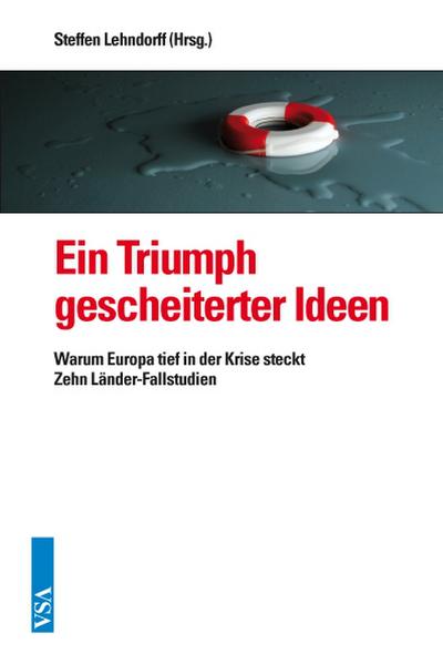 Ein Triumph gescheiterter Ideen: Warum Europa tief in der Krise steckt - zehn Länder-Fallstudien