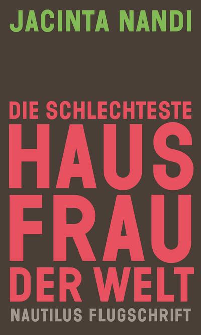 Die schlechteste Hausfrau der Welt: Ein Erfahrungsbericht und Manifest (Nautilus Flugschrift)