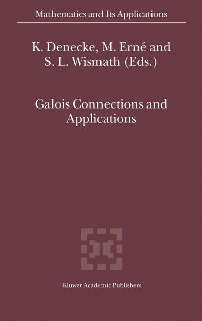 Galois Connections and Applications (Mathematics and Its Applications (565), Band 565)