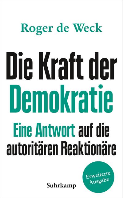 Die Kraft der Demokratie: Eine Antwort auf die autoritären Reaktionäre (suhrkamp taschenbuch)