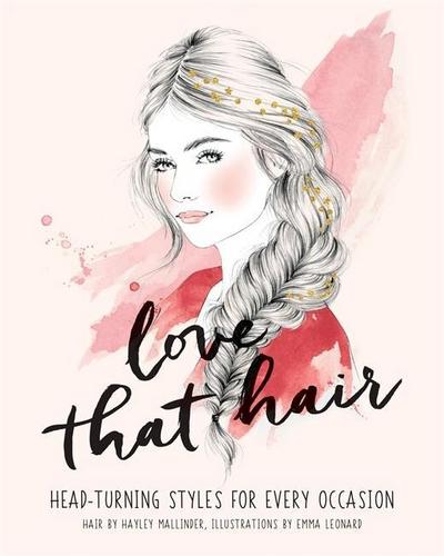 Love That Hair: Head turning styles for every occasion (Love Those/That )