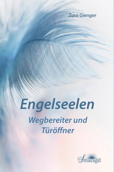 Engelseelen - Wegbereiter und Toröffner