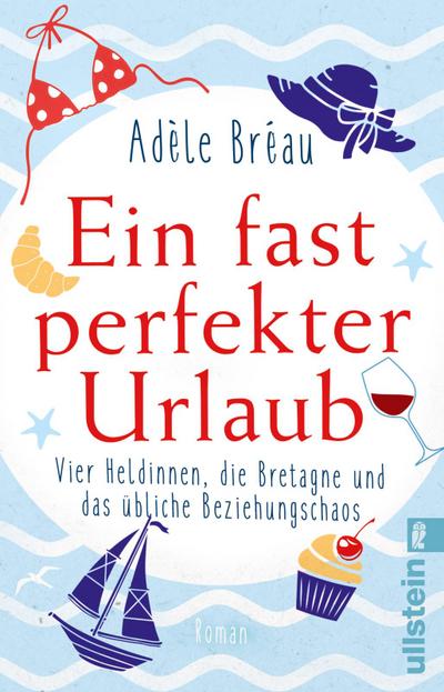 Ein fast perfekter Urlaub: Vier Heldinnen, die Bretagne und das übliche Beziehungschaos