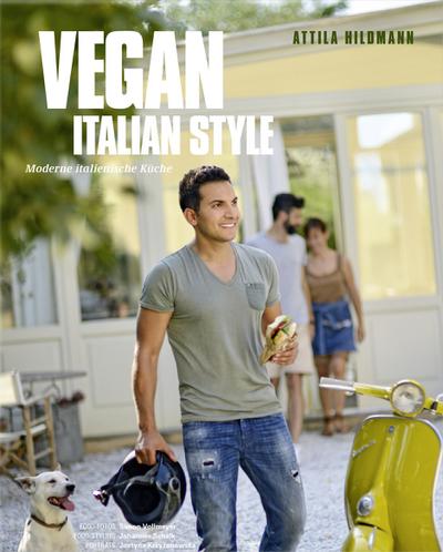 Vegan Italian Style - Moderne italienische Küche (Vegane Kochbücher von Attila Hildmann)