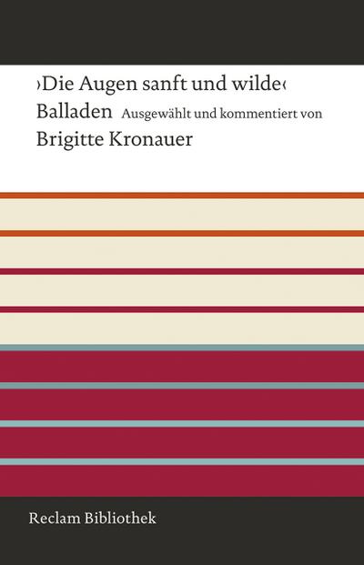 »Die Augen sanft und wilde«: Balladen (Reclam Bibliothek)