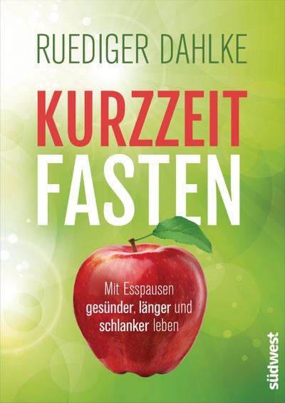 Kurzzeitfasten  Mit Esspausen gesünder, länger und schlanker leben  Deutsch  ca. 30 farbige Abbildungen