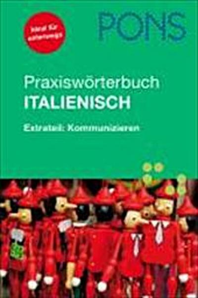 PONS Praxiswörterbuch Italienisch: Extrateil: Kommunizieren. Italienisch-Deutsch/Deutsch-Italienisch. Rund 30.000 Stichwörter und Wendungen. Mit Sprachführer