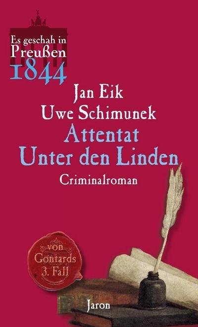 Attentat unter den Linden: Von Gontards dritter Fall. Criminalroman (Es geschah in Preußen)