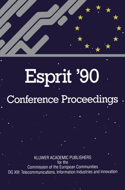 ESPRIT 90: Proceedings of the Annual ESPRIT Conference Brussels, November 1215, 1990
