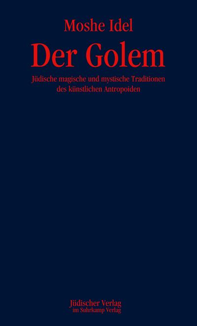 Der Golem: Jüdische magische und mystische Traditionen des künstlichen Anthropoiden