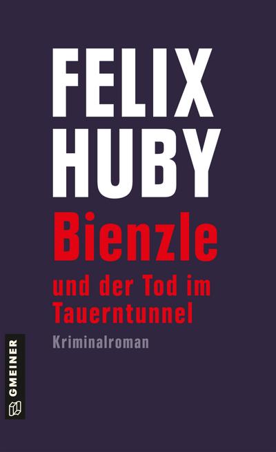 Bienzle und der Tod im Tauerntunnel  Kriminalroman  Kriminalromane im GMEINER-Verlag  Deutsch
