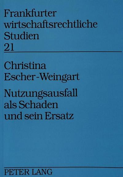 Nutzungsausfall als Schaden und sein Ersatz (Frankfurter wirtschaftsrechtliche Studien, Band 21)