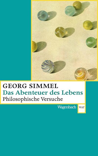 Das Abenteuer des Lebens - Philosophische Versuche (Wagenbachs andere Taschenbücher)