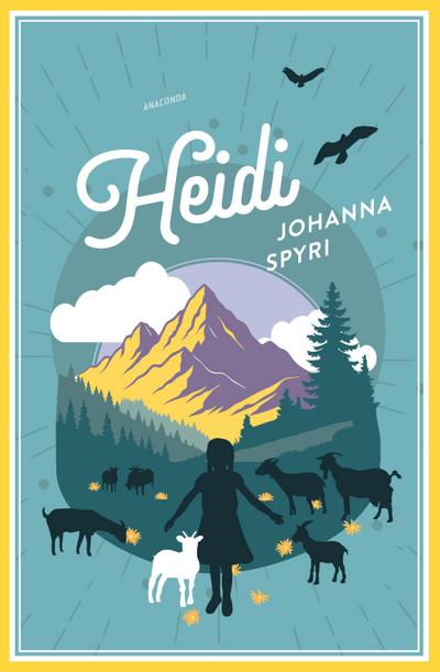 Heidi - Vollständige Ausgabe. Erster und zweiter Teil.