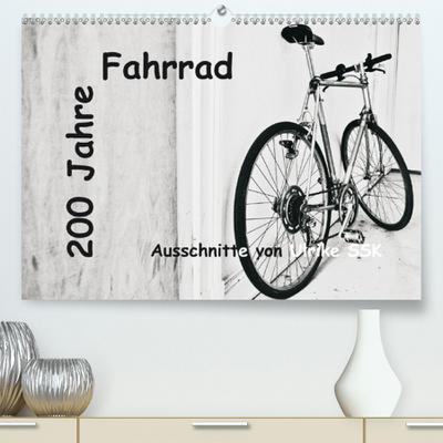 200 Jahre Fahrrad - Ausschnitte von Ulrike SSK(Premium, hochwertiger DIN A2 Wandkalender 2020, Kunstdruck in Hochglanz)