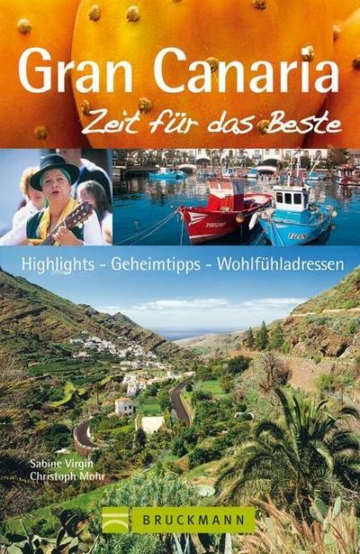 Gran Canaria - Zeit für das Beste: Highlights - Geheimtipps - Wohlfühladressen