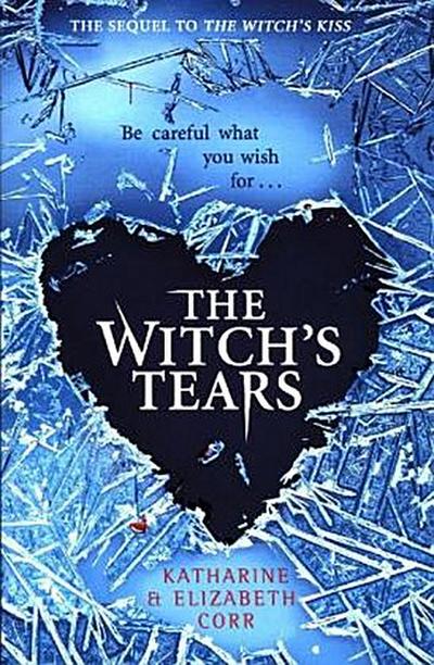 The Witch`s Tears: A Sequel to The Witch`s Kiss (Witch`s Kiss Trilogy, Band 2)