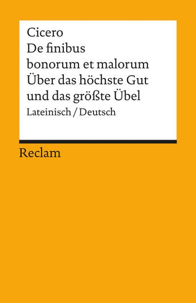 Über das höchste Gut und das größte Übel / De finibus bonorum et malorum