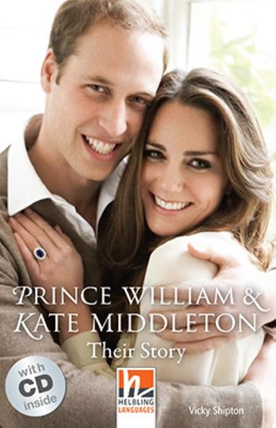 Prince William & Kate Middleton, mit 1 Audio-CD: Their Story, Helbling Readers People / Level 3 (A2) (Helbling Readers Non-Fiction)